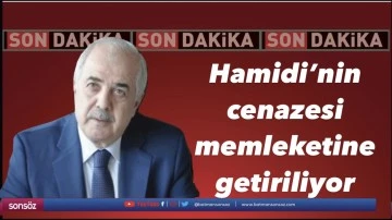 Hamidi&rsquo;nin cenazesi memleketine getiriliyor