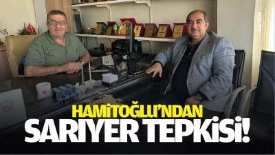 Hamitoğlu&rsquo;ndan Sarıyer tepkisi!