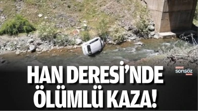 Han Deresi&rsquo;nde &ouml;l&uuml;ml&uuml; kaza!