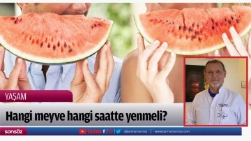 Hangi meyve hangi saatte yenmeli ?