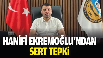 Hanifi Ekremoğlu&rsquo;ndan sert tepki