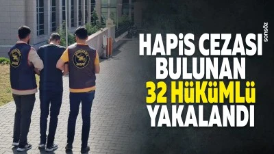 Hapis cezası bulunan 32 h&uuml;k&uuml;ml&uuml; yakalandı