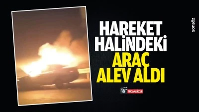 Hareket halindeki ara&ccedil; alev aldı