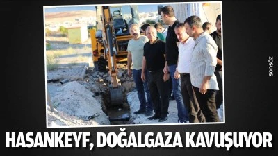 Hasankeyf, doğalgaza kavuşuyor