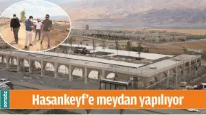 HASANKEYF&rsquo;E MEYDAN YAPILIYOR