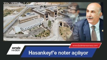 Hasankeyf&rsquo;e noter a&ccedil;ılıyor