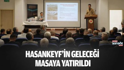 Hasankeyf&rsquo;in geleceği masaya yatırıldı