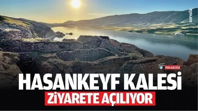 Hasankeyf Kalesi, ziyarete a&ccedil;ılıyor