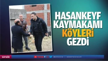 Hasankeyf Kaymakamı k&ouml;yleri gezdi