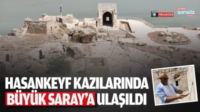 Hasankeyf kazılarında B&uuml;y&uuml;k Saray&rsquo;a ulaşıldı