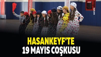 Hasankeyf&rsquo;te 19 Mayıs coşkusu