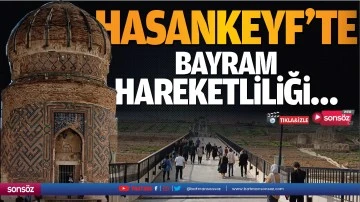 Hasankeyf&rsquo;te bayram hareketliliği&hellip;