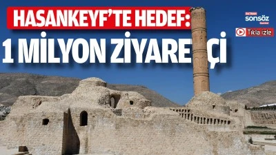Hasankeyf&rsquo;te hedef: 1 milyon ziyaret&ccedil;i