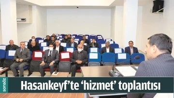 HASANKEYF&rsquo;TE &lsquo;HİZMET&rsquo; TOPLANTISI