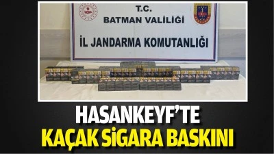 Hasankeyf&rsquo;te ka&ccedil;ak sigara baskını
