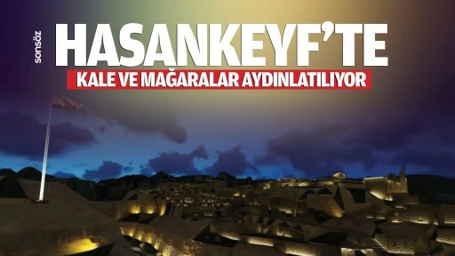 Hasankeyf&rsquo;te kale ve mağaralar aydınlatılıyor