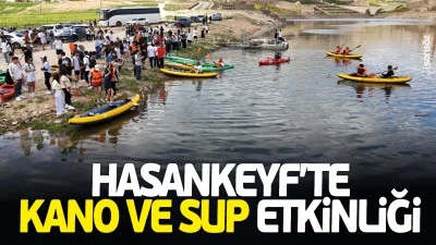 Hasankeyf&rsquo;te kano ve sup etkinliği
