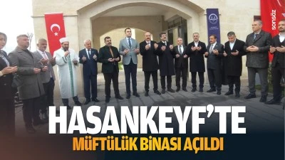 Hasankeyf&rsquo;te m&uuml;ft&uuml;l&uuml;k binası a&ccedil;ıldı