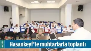 HASANKEYF&rsquo;TE MUHTARLARLA TOPLANTI