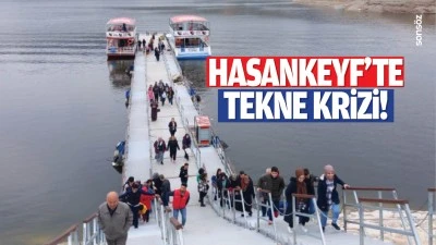 Hasankeyf&rsquo;te tekne krizi!