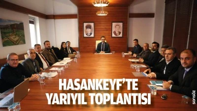 Hasankeyf&rsquo;te yarıyıl toplantısı&hellip;