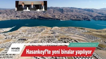 Hasankeyf&rsquo;te yeni binalar yapılıyor
