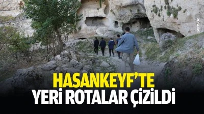 Hasankeyf'te yeri rotalar &ccedil;izildi