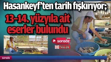 Hasankeyf&rsquo;ten tarih fışkırıyor