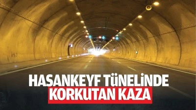 Hasankeyf t&uuml;nelinde korkutan kaza