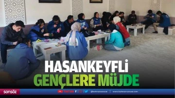 Hasankeyfli gen&ccedil;lere m&uuml;jde&hellip;