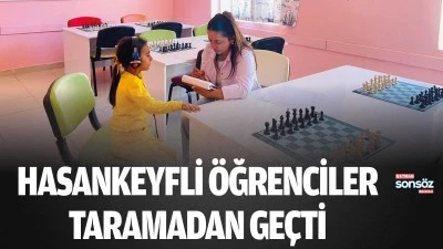 Hasankeyfli &Ouml;ğrenciler taramadan ge&ccedil;ti