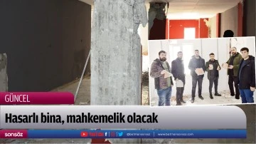 Hasarlı bina, mahkemelik olacak