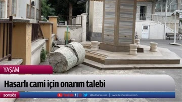 Hasarlı cami i&ccedil;in onarım talebi