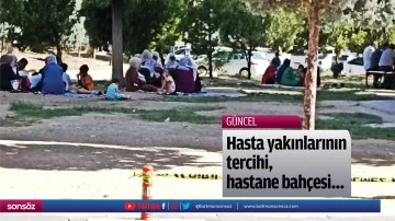 Hasta yakınlarının tercihi, hastane bah&ccedil;esi&hellip;