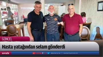 Hasta yatağından selam g&ouml;nderdi