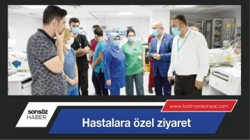 HASTALARA &Ouml;ZEL ZİYARET