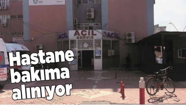 HASTANE BAKIMA ALINIYOR
