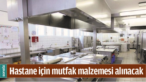 HASTANE İ&Ccedil;İN MUTFAK MALZEMESİ ALINACAK