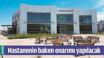 HASTANENİN BAKIM ONARIMI YAPILACAK
