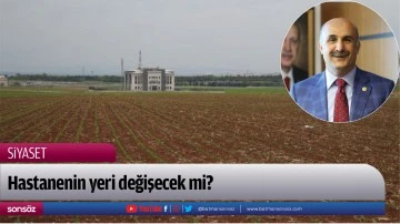 Hastanenin yeri değişecek mi?
