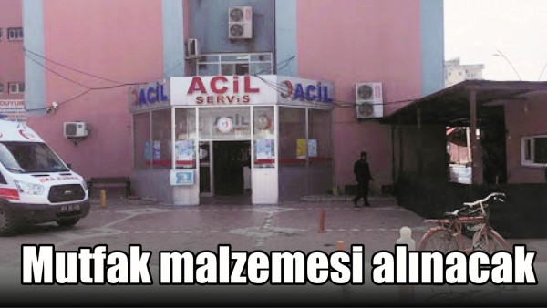 HASTANEYE MUTFAK MALZEMESİ ALINACAK