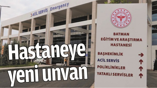 HASTANEYE YENİ UNVAN