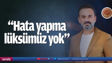 &ldquo;Hata yapma l&uuml;ks&uuml;m&uuml;z yok&rdquo;