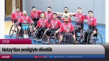 Hatay&rsquo;dan yenilgiyle d&ouml;nd&uuml;k
