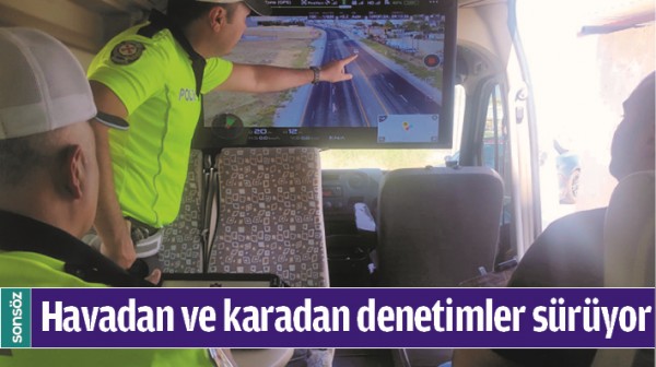 HAVADAN VE KARADAN DENETİMLER S&Uuml;R&Uuml;YOR