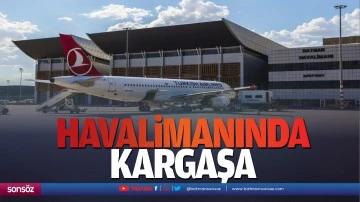 Havalimanında kargaşa