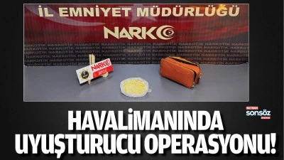 Havalimanında uyuşturucu operasyonu!