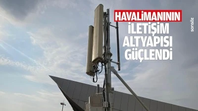 Havalimanının iletişim altyapısı g&uuml;&ccedil;lendi
