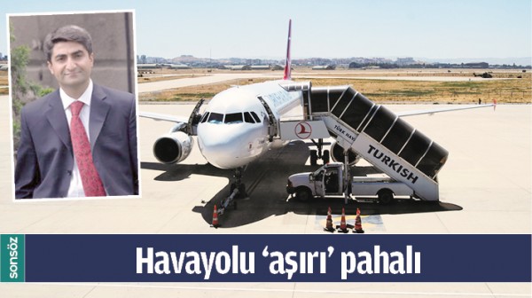 HAVAYOLU &lsquo;AŞIRI&rsquo; PAHALI