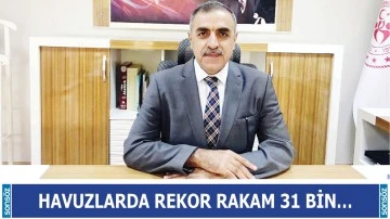 Havuzlarda rekor rakam 31 Bin&hellip;
